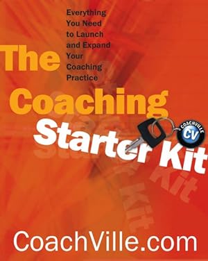 Seller image for Coaching Starter Kit : Everything You Need to Launch and Expand Your Coaching Practice for sale by GreatBookPrices