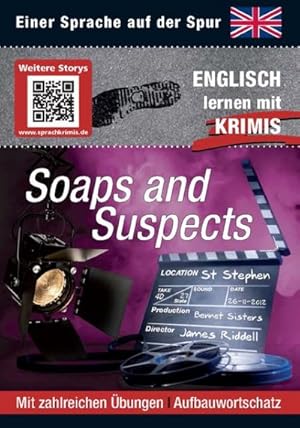 Seller image for Soaps and Suspects: Sprachen lernen mit Krimis (Sprachkrimis) : Englisch lernen mit Krimis. Mit QR-Code. Mit zahlr. bungen. Aufbauwortschatz for sale by Smartbuy