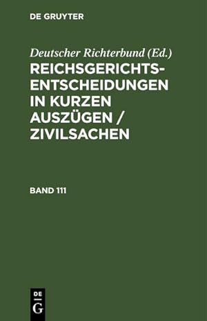 Bild des Verkufers fr Reichsgerichts-Entscheidungen in kurzen Auszgen / Zivilsachen. Band 111 zum Verkauf von AHA-BUCH GmbH