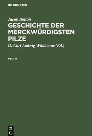 Imagen del vendedor de Jacob Bolton: Geschichte der merckwrdigsten Pilze. Teil 2 a la venta por AHA-BUCH GmbH