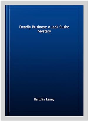 Seller image for Deadly Business: a Jack Susko Mystery for sale by GreatBookPrices