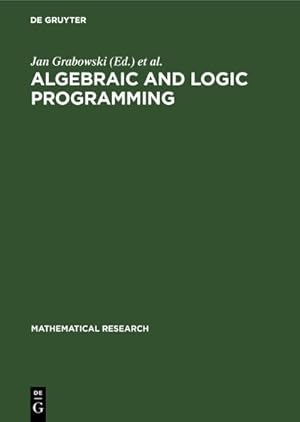 Seller image for Algebraic and Logic Programming : Proceedings of an International Workshop held in Gaussig (GDR), November 1418, 1988 for sale by AHA-BUCH GmbH
