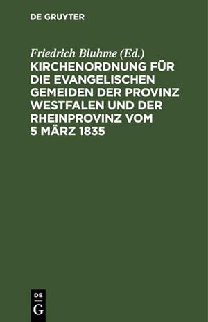 Bild des Verkufers fr Kirchenordnung fr die evangelischen Gemeiden der Provinz Westfalen und der Rheinprovinz vom 5 Mrz 1835 zum Verkauf von AHA-BUCH GmbH