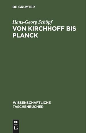 Bild des Verkufers fr Von Kirchhoff bis Planck : Theorie der Wrmestrahlung in historisch-kritischer Darstellung zum Verkauf von AHA-BUCH GmbH