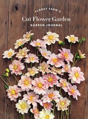 Seller image for Floret Farm's Cut Flower Garden Garden Journal for sale by GreatBookPrices