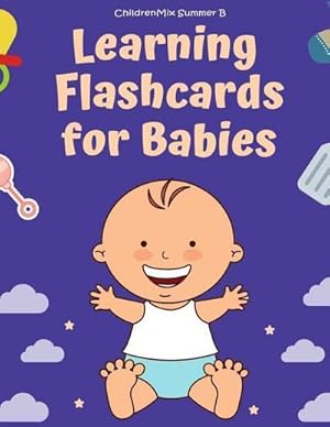 Bild des Verkufers fr Learning Flashcards For Babies: These flash cards for toddlers and preschoolers consist of ABC alphabet, number,animals,fruit, shape, sight word list . good for kindergarten homeschool curriculum. zum Verkauf von Smartbuy