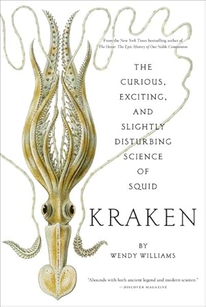 Imagen del vendedor de Kraken : The Curious, Exciting, and Slightly Disturbing Science of Squid a la venta por GreatBookPrices