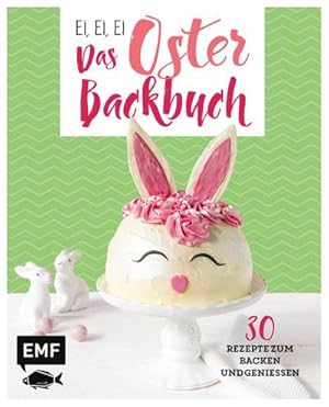 Bild des Verkufers fr Ei, ei, ei - Das Oster-Backbuch : 30 Rezepte zum Backen und Genieen zum Verkauf von Smartbuy