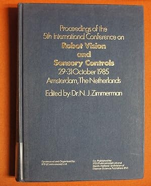 Imagen del vendedor de Proceedings of the 5th International Conference on Robot Vision and Sensory Controls, 29-31 October 1985, Amsterdam, the Netherlands a la venta por GuthrieBooks