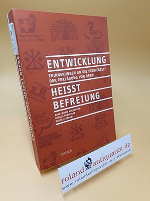 Seller image for Entwicklung heisst Befreiung ; Erinnerungen an die Pionierzeit der Erklrung von Bern (1968 - 1985) for sale by Roland Antiquariat UG haftungsbeschrnkt