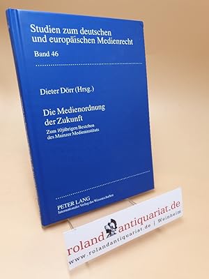 Bild des Verkufers fr Die Medienordnung der Zukunft ; zum 10jhrigen Bestehen des Mainzer Medieninstituts ; Studien zum deutschen und europischen Medienrecht ; Bd. 46 zum Verkauf von Roland Antiquariat UG haftungsbeschrnkt