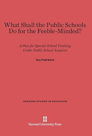 Immagine del venditore per What Shall the Public Schools Do for the Feeble-Minded? venduto da moluna