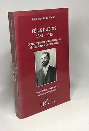 Bild des Verkufers fr Felix Dubois 1862-1945 - grand reporter et explorateur de Panama  Tamanrasset zum Verkauf von crealivres