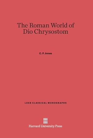 Immagine del venditore per The Roman World of Dio Chrysostom venduto da moluna