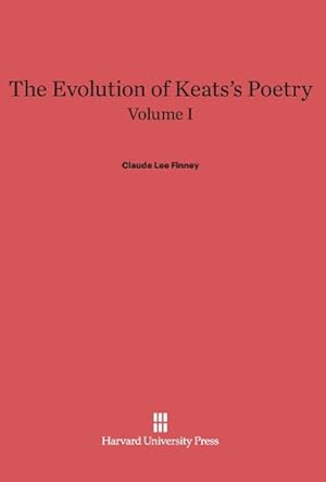 Seller image for The Evolution of Keats s Poetry, Volume I, The Evolution of Keats s Poetry Volume I for sale by moluna