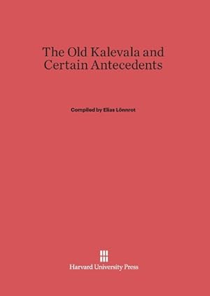 Seller image for The Old Kalevala and Certain Antecedents for sale by moluna