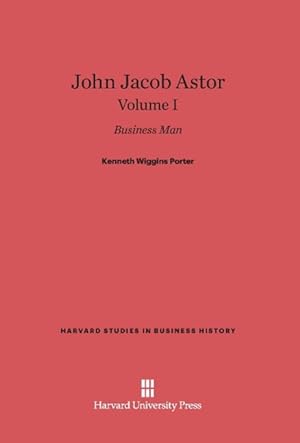 Seller image for John Jacob Astor, Volume I for sale by moluna