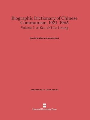 Image du vendeur pour Biographic Dictionary of Chinese Communism, 1921-1965, Volume I, Ai Szu-ch\ i-Lo I-nung mis en vente par moluna