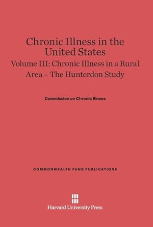 Imagen del vendedor de Chronic Illness in the United States, Volume III, Chronic Illness in a Rural Area a la venta por moluna