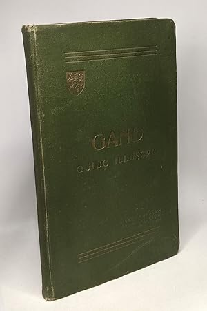 Gand - guide illustré - 4e édition - Publié sous les Auspices de la Commission locale des Monuments