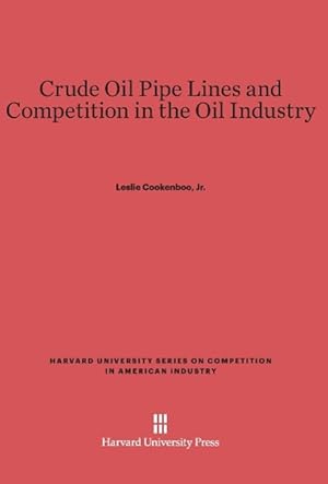 Bild des Verkufers fr Crude Oil Pipe Lines and Competition in the Oil Industry zum Verkauf von moluna