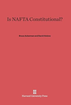 Seller image for Is NAFTA Constitutional? for sale by moluna