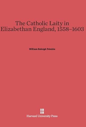 Seller image for The Catholic Laity in Elizabethan England, 1558-1603 for sale by moluna