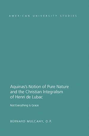 Bild des Verkufers fr Aquinas s Notion of Pure Nature and the Christian Integralism of Henri de Lubac zum Verkauf von moluna