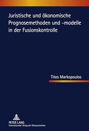 Seller image for Juristische und oekonomische Prognosemethoden und -modelle in der Fusionskontrolle for sale by moluna