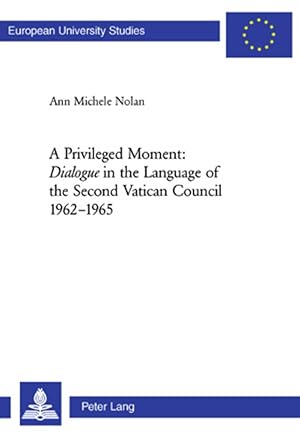 Seller image for A Privileged Moment: Dialogue in the Language of the Second Vatican Council 1962-1965 for sale by moluna