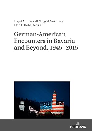 Seller image for German-American Encounters in Bavaria and Beyond, 1945-2015 for sale by moluna