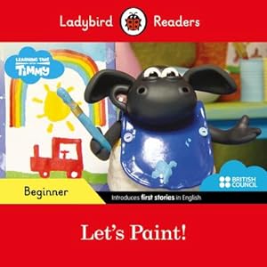 Bild des Verkufers fr Ladybird Readers Beginner Level - Timmy Time - Let's Paint! (ELT Graded Reader) zum Verkauf von Smartbuy