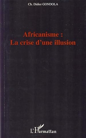 Bild des Verkufers fr Africanisme: la crise d\ une illusion zum Verkauf von moluna