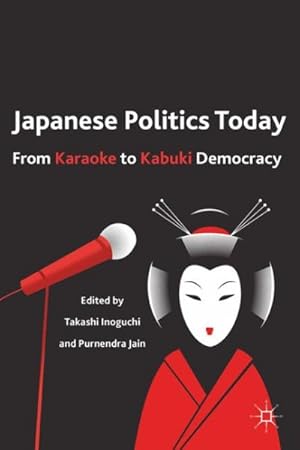 Bild des Verkufers fr Japanese Politics Today : From Karaoke to Kabuki Democracy zum Verkauf von GreatBookPrices