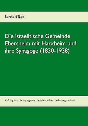 Image du vendeur pour Die israelitische Gemeinde Ebersheim mit Harxheim und ihre Synagoge (1830-1938) mis en vente par moluna