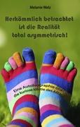 Image du vendeur pour Herkoemmlich betrachtet ist die Realitaet total asymmetrisch! mis en vente par moluna