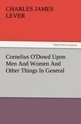 Immagine del venditore per Cornelius O Dowd Upon Men And Women And Other Things In General venduto da moluna
