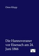 Image du vendeur pour Die Hannoveraner vor Eisenach am 24. Juni 1866 mis en vente par moluna