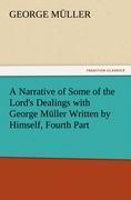 Immagine del venditore per A Narrative of Some of the Lord s Dealings with George Mller Written by Himself, Fourth Part venduto da moluna