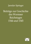 Image du vendeur pour Beitraege zur Geschichte des Wormser Reichstages 1544 und 1545 mis en vente par moluna