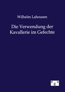 Seller image for Die Verwendung der Kavallerie im Gefechte for sale by moluna