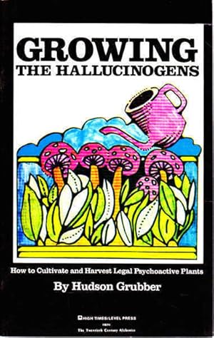 Imagen del vendedor de Growing the Hallucinogens: How to Cultivate and Harvest Legal Psychoactive Plants a la venta por Goulds Book Arcade, Sydney