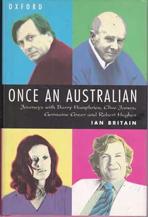 Seller image for Once an Australian: Journeys with Barry Humphries, Clive James, Germaine Greer, and Robert Hughes for sale by Goulds Book Arcade, Sydney