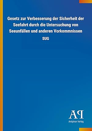 Immagine del venditore per Gesetz zur Verbesserung der Sicherheit der Seefahrt durch die Untersuchung von Seeunfaellen und anderen Vorkommnissen venduto da moluna