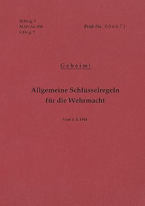 Seller image for H.Dv.g. 7, M.Dv.Nr. 534, L.Dv.g. 7 Allgemeine Schlsselregeln fr die Wehrmacht - Geheim - Vom 1.4.1944 for sale by moluna