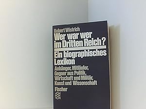 Bild des Verkufers fr Wer war wer im Dritten Reich - Ein biographisches Lexikon - Anhnger, Mitlufer, Gegner aus Politik, Wirtschaft, Militr, Kunst und Wissenschaft. zum Verkauf von Book Broker