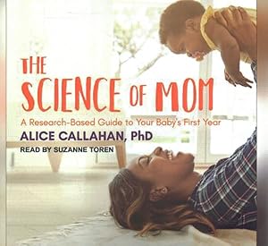 Immagine del venditore per Science of Mom : A Research-Based Guide to Your Baby's First Year; Library Edition venduto da GreatBookPrices