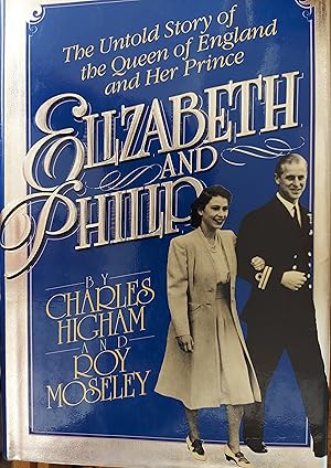 Seller image for Elizabeth and Philip: The Untold Story of the Queen of England and Her Prince for sale by The Book House, Inc.  - St. Louis