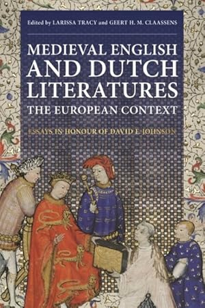 Seller image for Medieval English and Dutch Literatures - the European Context : Essays in Honour of David F. Johnson for sale by GreatBookPricesUK