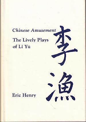 Chinese Amusement : The Lively Plays of Li Yu